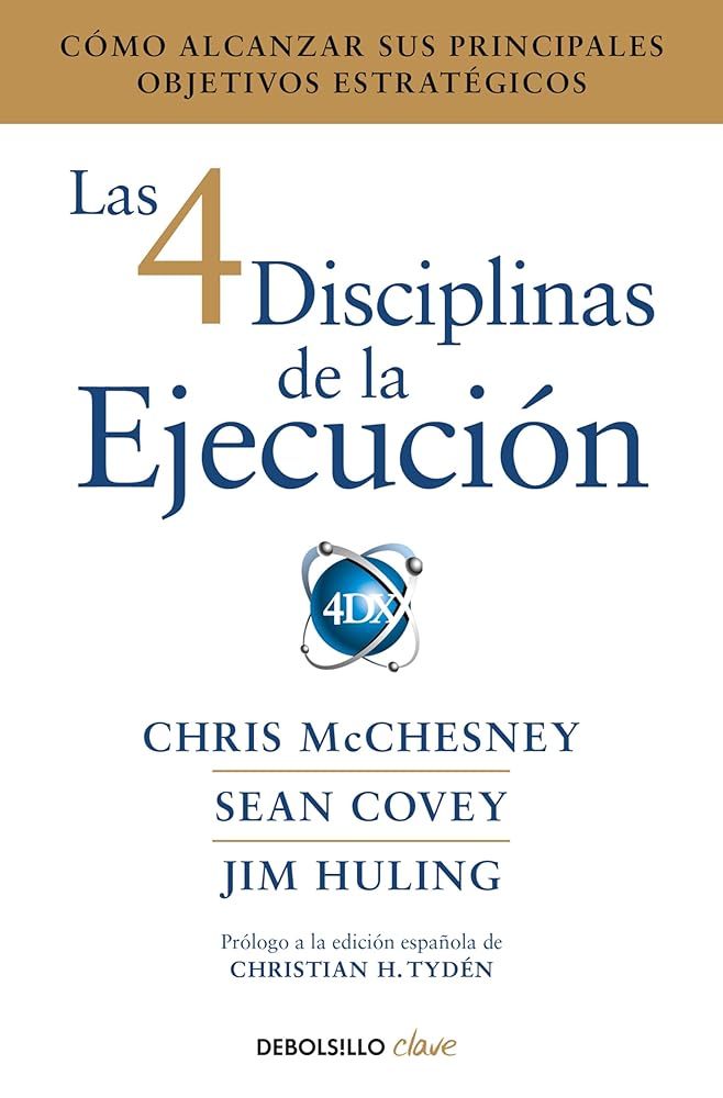 Las 4 disciplinas de la ejecución: Cómo alcanzar sus principales objetivos estratégicos (Clave) cover image