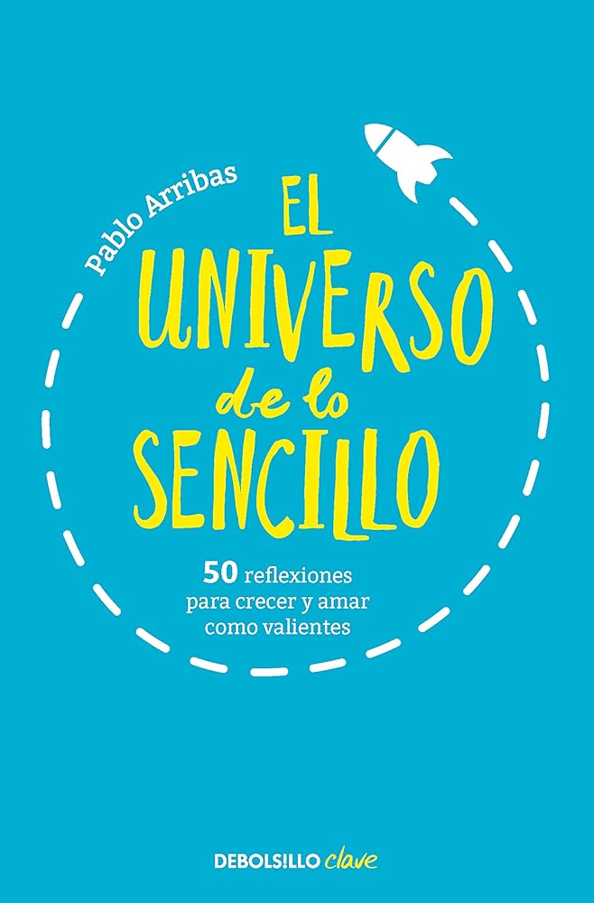 El universo de lo sencillo: 50 reflexiones para crecer y amar como valientes (Clave) cover image