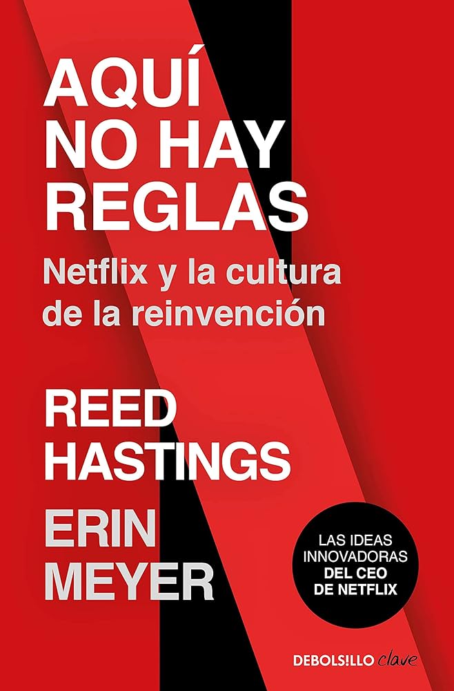 Aquí no hay reglas: Netflix y la cultura de la reinvención (Clave)
