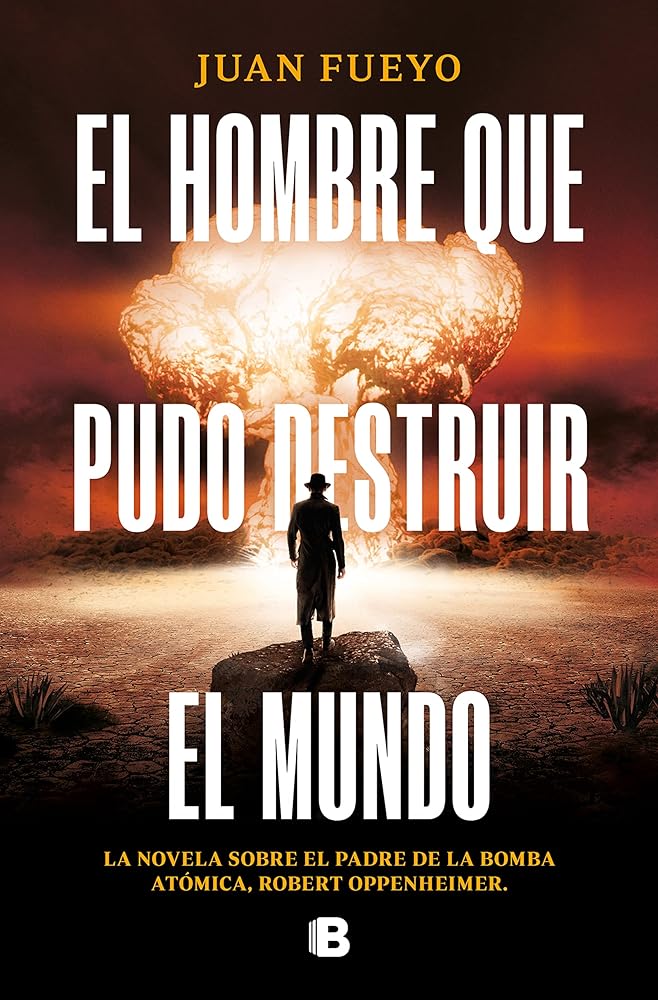 El hombre que pudo destruir el mundo (Ediciones B)