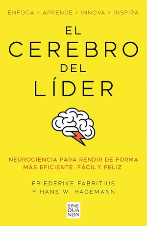 El cerebro del líder: Neurociencia para rendir de forma más eficiente, fácil y feliz (Sine Qua Non)