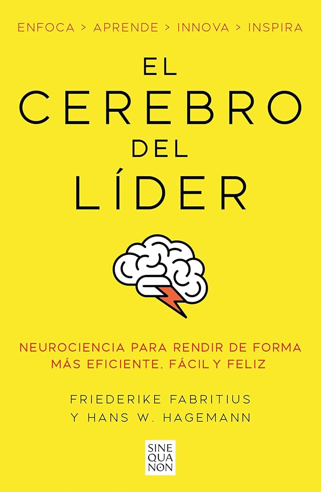 El cerebro del líder: Neurociencia para rendir de forma más eficiente, fácil y feliz (Sine Qua Non) cover image