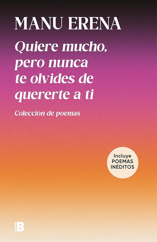 Quiere mucho, pero nunca te olvides de quererte a ti (incluye poemas inéditos): Colección de poemas (Somos B) cover image