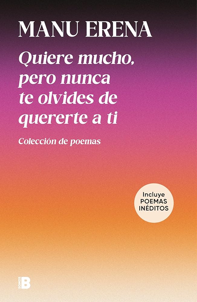 Quiere mucho, pero nunca te olvides de quererte a ti (incluye poemas inéditos): Colección de poemas (Somos B) cover image