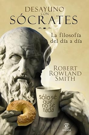 Desayuno con Sócrates: La filosofía del día a día (ESPASA FORUM)