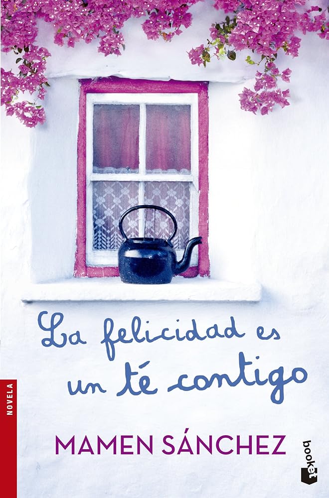 La felicidad es un té contigo (Novela)