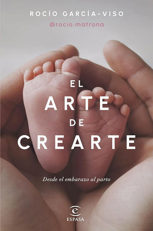 El arte de crearte: Desde el embarazo al parto (Bienestar y salud)