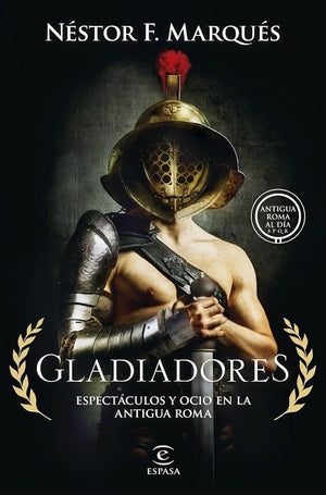 Gladiadores: Espectáculos y ocio en la Antigua Roma (NO FICCIÓN)