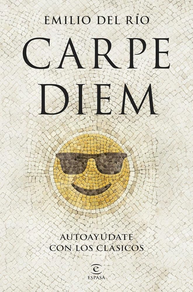 Carpe diem: Autoayúdate con los clásicos (Espasa Autoayuda) cover image
