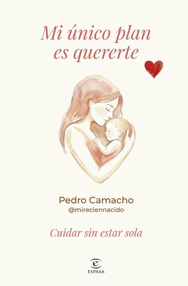 Mi único plan es quererte: Cuidar sin estar sola (Espasa Bienestar y Salud) cover image