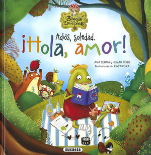Adiós, soledad. ¡Hola, amor! (El bosque de las emociones)