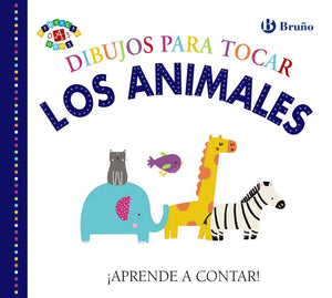 Dibujos para tocar. Los animales (Castellano - A PARTIR DE 0 AÑOS - PROYECTO DE 0 A 3 AÑOS - Libros sensoriales)