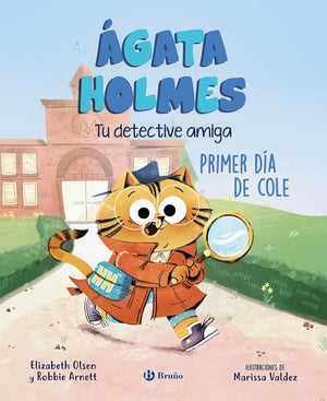 Ágata Holmes 1. Primer día de cole: Tu detective amiga (Castellano - A PARTIR DE 3 AÑOS - PERSONAJES - Ágata Holmes, tu detective amiga)