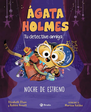 Ágata Holmes 2. Noche de estreno: Tu detective amiga (Castellano - A PARTIR DE 3 AÑOS - PERSONAJES - Ágata Holmes, tu detective amiga)