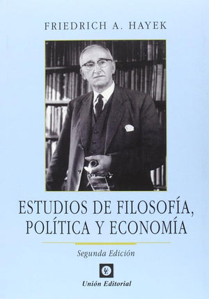 Estudios de Filosofía, Política y Economía (Clásicos de la Libertad)