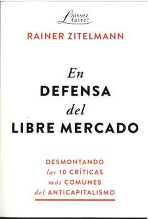 EN DEFENSA DEL LIBRE MERCADO (LAISSEZ FAIRE)