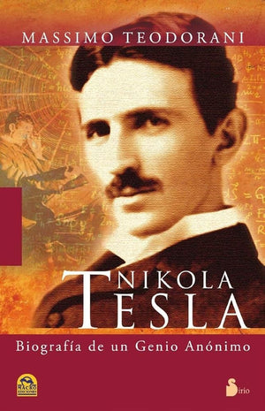 Nikola Tesla: vida y descubrimientos del más genial inventor del siglo XX (2011)