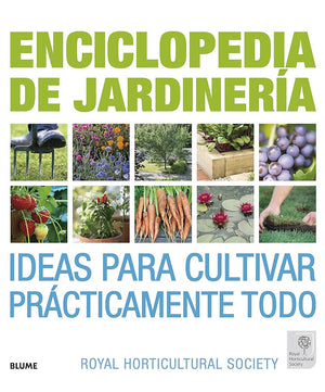 Enciclopedia de jardinería: Ideas para cultivar prácticamente todo.