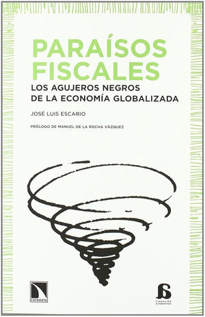 Paraisos Fiscales: Los agujeros negros de la economía globalizada (COLECCION ALTERNATIVAS)