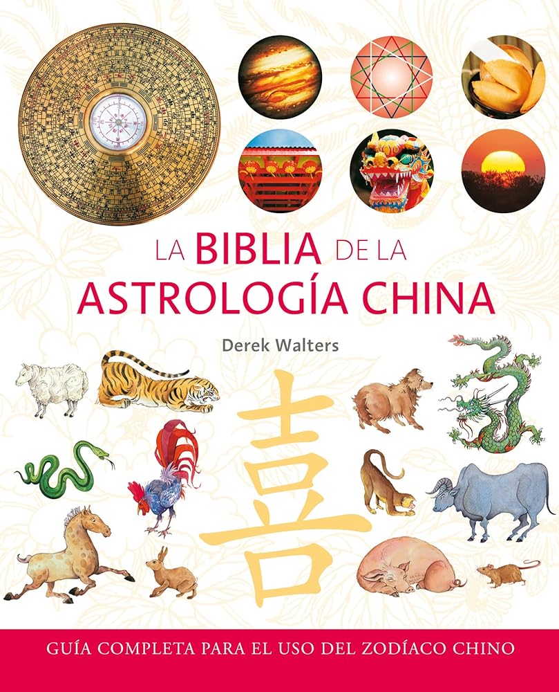 La biblia de la astrología china: Guía completa para el uso del zodíaco chino (Cuerpo - Mente) cover image