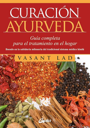 Curación Ayurveda: Guía completa para el tratamiento en el hogar (Nutrición y salud)