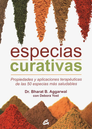 Especias Curativas: Propiedades y aplicaciones terapéuticas de las 50 especias más saludables (Nutrición y Salud)
