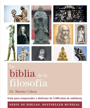 La biblia de la filosofía: Guía para comprender y disfrutar de 3.000 años de sabiduría (Spanish Edition)