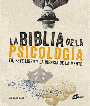 La biblia de la psicología. Tú, este libro y la ciencia de la mente (Biblias Ciencia)