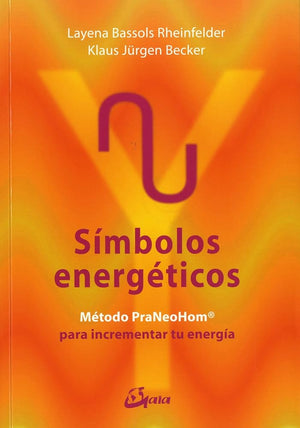 Símbolos energéticos. Método PraNeoHom para liberar tu energía (Salud natural)
