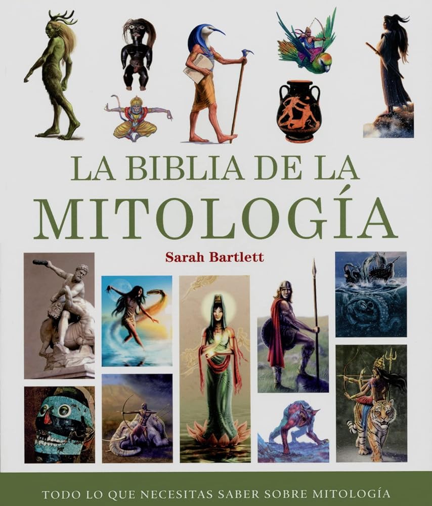 La biblia de la mitología. Todo lo que necesitas saber sobre mitología (Biblias)