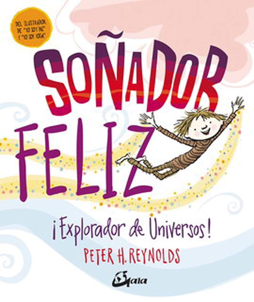 Soñador feliz. ¡Explorador de universos! (Peque Gaia)