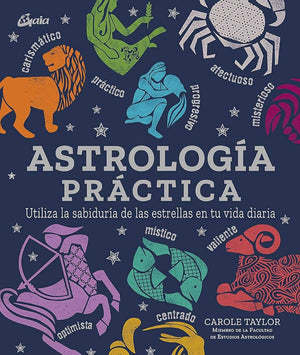 Astrología Práctica. Utiliza la sabiduría de las estrellas en tu vida diaria