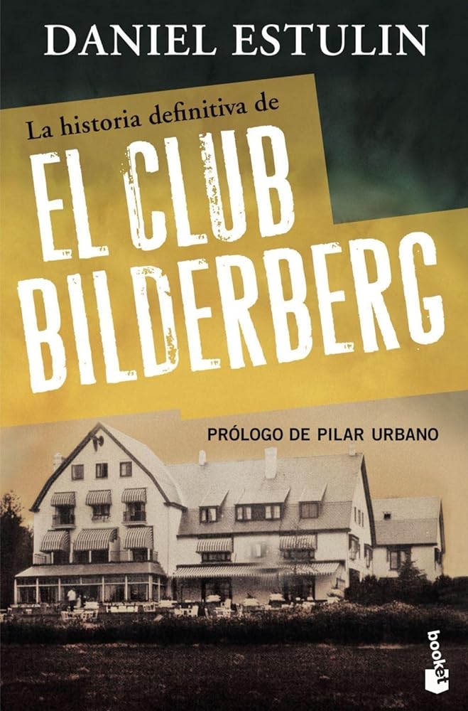 La historia definitiva del Club Bilderberg (Divulgación)