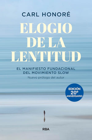 Elogio de la lentitud (Edición 20º aniversario): El manifiesto fundacional del movimiento slow (Crecimiento Personal)