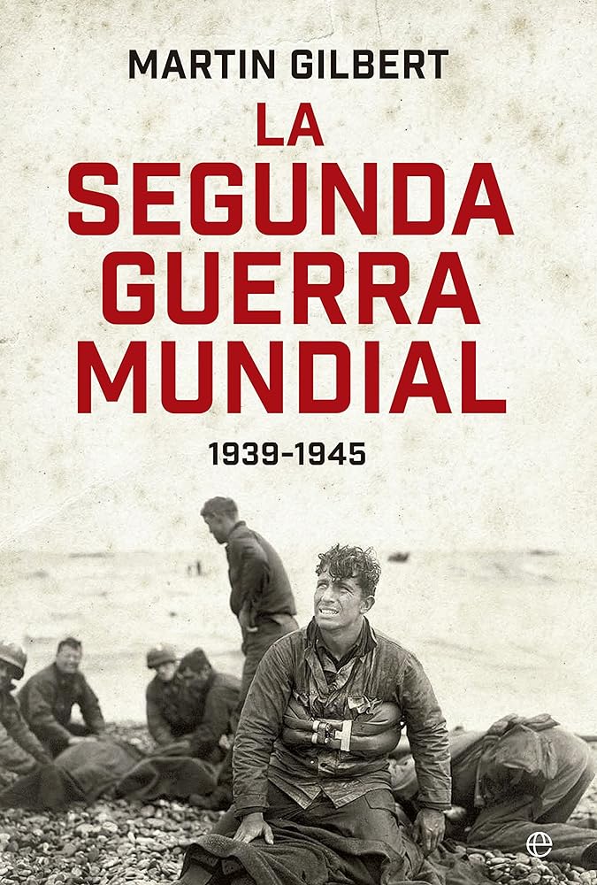La Segunda Guerra Mundial: 1939-1945 (Historia siglo XX