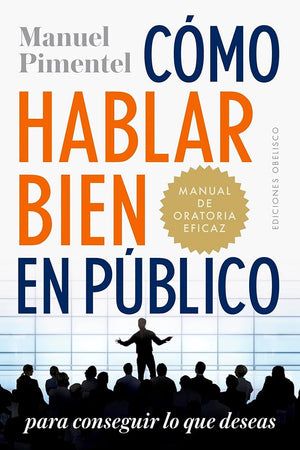 Cómo hablar bien en público para conseguir lo que deseas (EXITO)