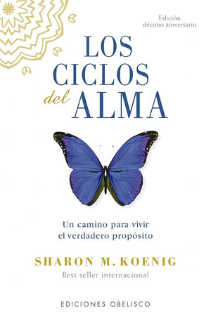 Los Ciclos del Alma: Un Camino Para Vivir El Verdadaero Proposito (Espiritualidad y vida interior)
