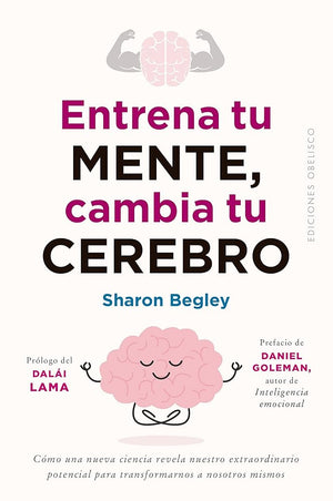 Entrena tu mente, cambia tu cerebro (Autoayuda)