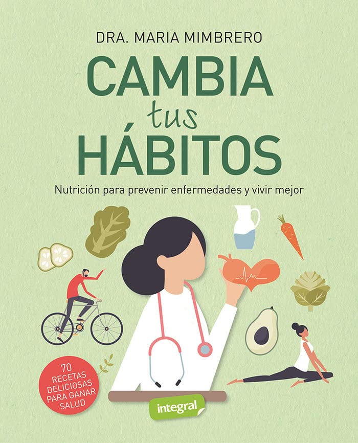Cambia tus hábitos: Nutrición para prevenir enfermedades y vivir mejor (Alimentación)