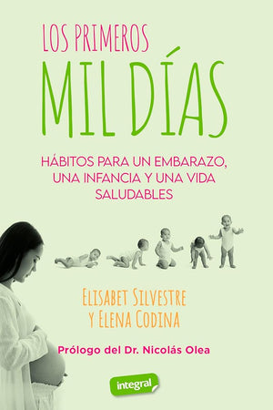 Los primeros 1.000 días: Hábitos para un embarazo, una infancia y una vida saludables