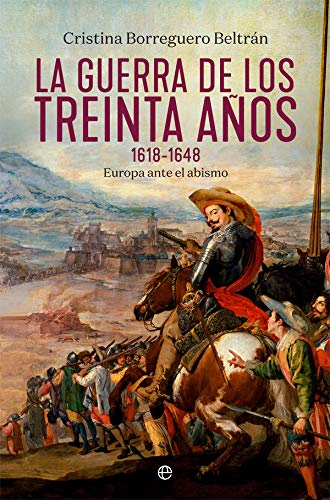 La guerra de los treinta años 1618-1648: Europa ante el abismo (Historia)