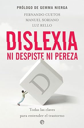 Dislexia. Ni despiste ni pereza: Todas las claves para entender el trastorno (Psicología y salud)