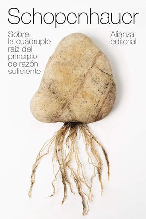 Sobre la cuádruple raíz del principio de razón suficiente (El libro de bolsillo - Bibliotecas de autor - Biblioteca Schopenhauer)