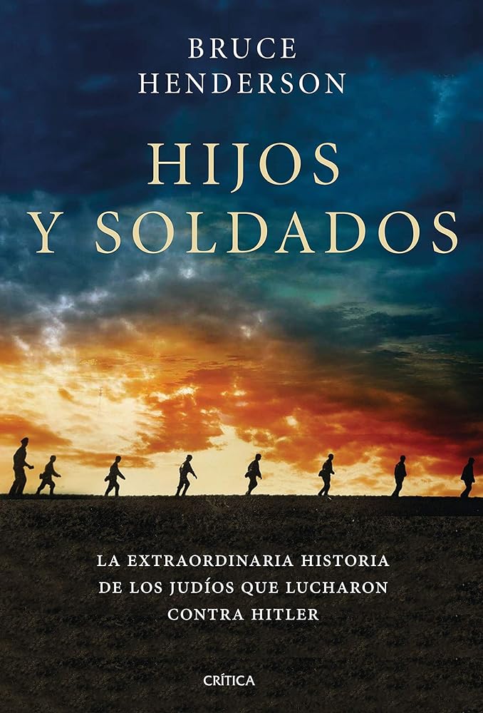 Hijos y soldados: La extraordinaria historia de los Ritchie Boys, los judíos que regresaron para luchar contra Hitler (Memoria Crítica)