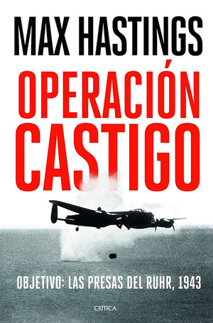 Operación Castigo: Objetivo: las presas del Ruhr, 1943 (Memoria Crítica)