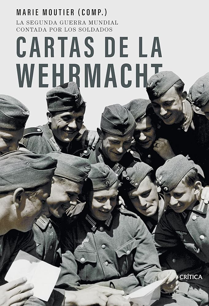 Cartas de la Wehrmacht: La segunda guerra mundial contada por los soldados (Tiempo de Historia)