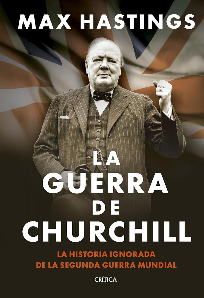 La guerra de Churchill: La historia ignorada de la segunda guerra mundial (Memoria Crítica) cover image