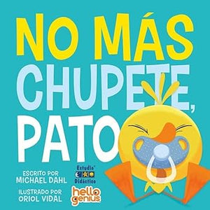 NO MAS CHUPETE, PATO: 7 (HOLA GENIOS)