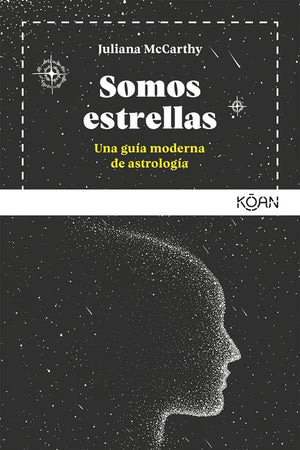 Somos estrellas: Una guía moderna de astrología (KOAN)