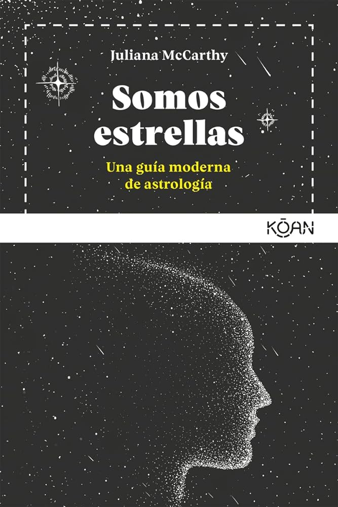 Somos estrellas: Una guía moderna de astrología (KOAN)